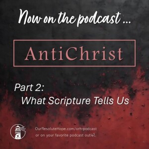AntiChrist Part 2: What Scripture Tells Us