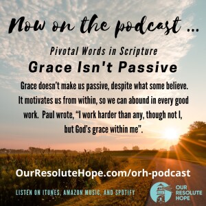 Pivotal Words – Grace Isn’t Passive (part 4)