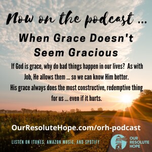 Pivotal Words – When Grace Doesn’t Seem Gracious (part 5)