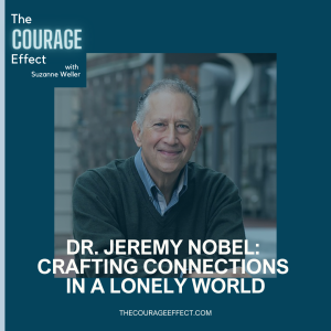 Dr. Jeremy Nobel: Crafting Connections in a Lonely World