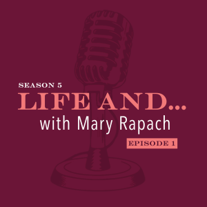 Life and... Mary Rapach