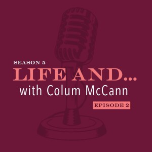 Life and... Colum McCann