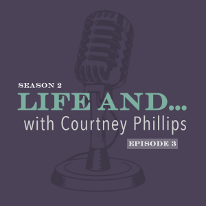 Life and ... Courtney Phillips
