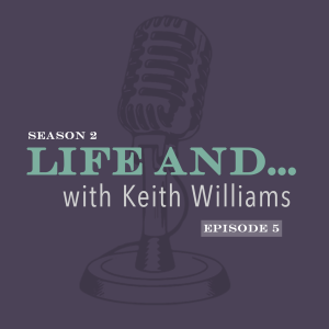Life and...Keith Williams