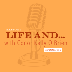 Life and...Conor Kelly O’Brien