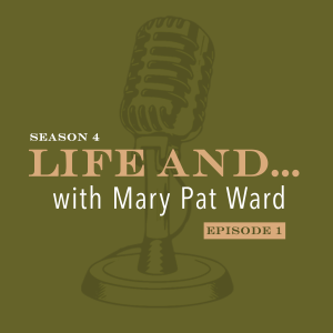 Life and...Mary Pat Ward