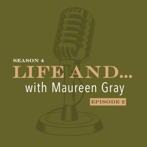 Life and... Maureen Gray