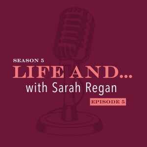 Life and... Sarah Regan