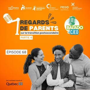 Balado CJEO Ép. 68. Regards de parents sur la transition postsecondaire (partie 4 : Parent et enfant immigrant)