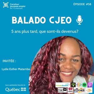 Balado CJEO Épisode 58. 5 ans plus tard, que sont-ils devenus? Lydie Esther Matamba