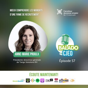 Balado CJEO Ép. 57. Mieux comprendre les mandats d’une firme de recrutement - Anne-Marie Proulx - Tango Solutions RH