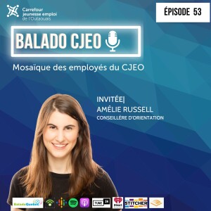 Épisode 53. Mosaïque des employés du CJEO - Amélie Russell