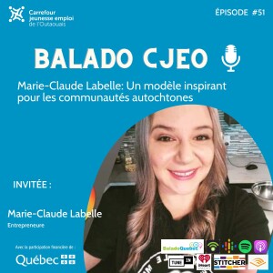 Épisode 51. Marie-Claude Labelle. Un modèle inspirant pour les communautés autochtones