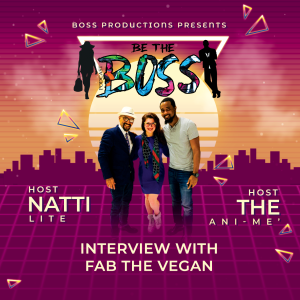 Be the Boss - Interview with Fab the Vegan a True Boss