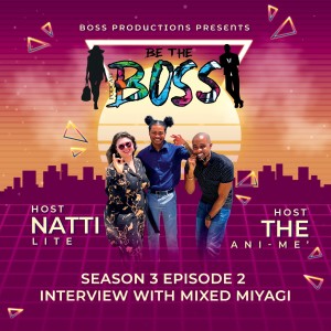 Be the Boss Podcast - Interview With Mixed Miyagi