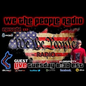 #133 We The People Radio - Spreading Extremist Misinformation with Rodney Smith @Lordpetty__