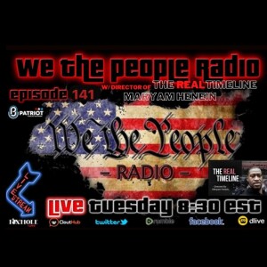 #141 We The People Radio w/ Maryam Henein Director of George Floyd, The Real Timeline