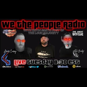 #152 We The People Radio LIVE 4/25/2023 with Kevin Smith Host of Loud Majority