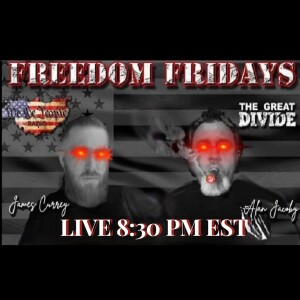 Freedom Friday LIVE 11/18/2022 with your favorite MAGA Extremists, James & Alan.