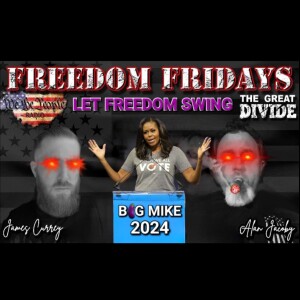 Freedom Friday 9/15/23 with James & Alan - Let Freedom Swing