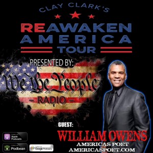 We The People Radio Presents Clay Clark‘s Reawaken America Tour - w/ America‘s Poet William Owens