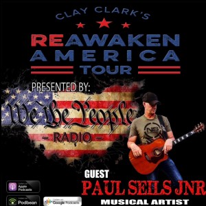 We The People Radio Presents Clay Clark‘s Reawaken America Tour Part 8 w/ Musical Artist Paul Seils JNR