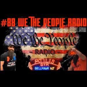 #88 We The People Radio - Guest Ian Smith Owner of Atilis Gym