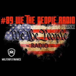 #89 We The People Radio w/ Founders of Military.Finance