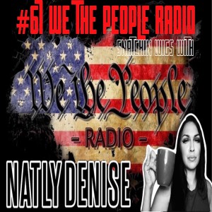 #67 We The People Radio - Snatchin Wigs with @Natly.Denise