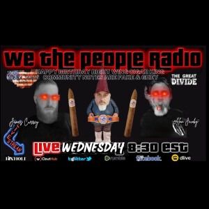 #158 We The People Radio LIVE 6/7/2023 Twitter Community Notes Are Fake & Ghey