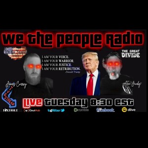 #173 We The People Radio - Donald Trump is Our Retribution!