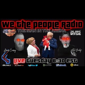 #174 We The People Radio w/ James and Alan - The Man in The Arena