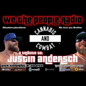 #116 We The People Radio - Justin Andersch Tribute Show