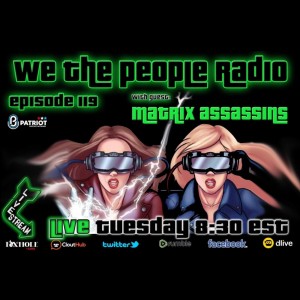 #119 We The People Radio w/ The Matrix Assassins