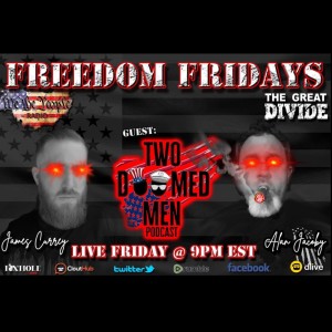 #10 FREEDOM FRIDAY LIVE w/ Two Doomed Men 7/1/2022