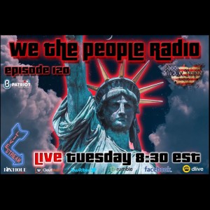 #120 We The People Radio - FBI Raids Trump’s Home in Mar-A-Lago