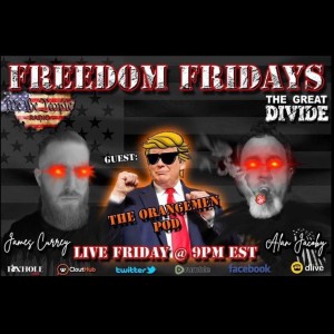 #11 FREEDOM FRIDAY LIVE w/ Orangmen Pod 7/8/2022