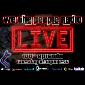 #100 We The People Radio - LIVE & DIRECT!