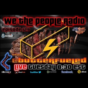 #129 We The People Radio w/ @Butterfueled - Seed Oils are Poison Butter is Da Wae