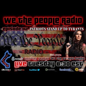 #112 We The People Radio LIVE w/ Lindsey Graham AKA The Patriot Barbie