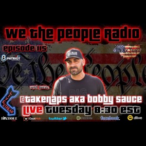 #115 We The People Radio - w/ Bobby Sausalito AKA @TakeNaps