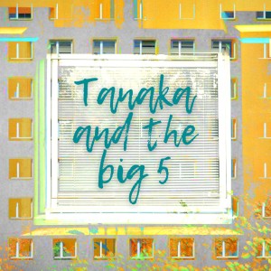 Tanaka and the Big 5