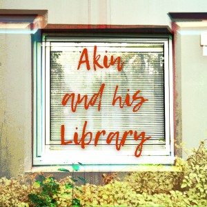Akin and his Library