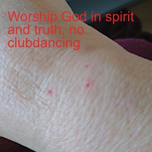 Worship God in spirit and truth, no clubdancing