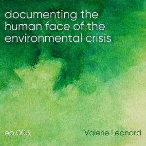 Valerie Leonard: documenting the human face of the environmental crisis