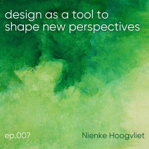 Nienke Hoogvliet: design as a tool to shape new perspectives