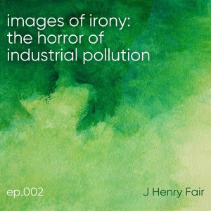 J Henry Fair: the horror of industrial pollution