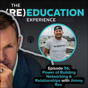 Episode 56: Power of Building Networking & Relationships with Jimmy Rex