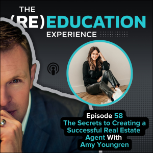Episode 58:The Secrets to Creating a Successful Real Estate Agent With Amy Youngren
