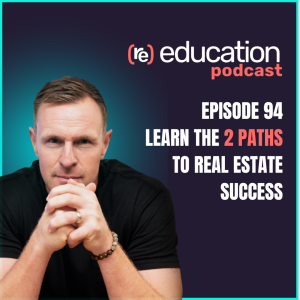 Episode 94: Learn the 2 Paths to Real Estate Success